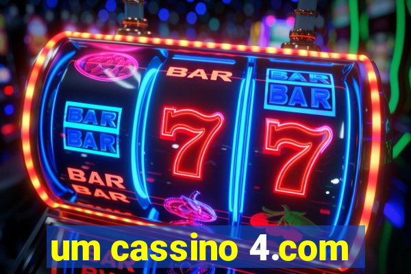 um cassino 4.com